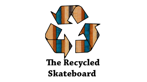 The Recycled Skateboard